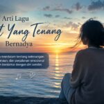Arti Lagu Laut Tenang Bernadya
